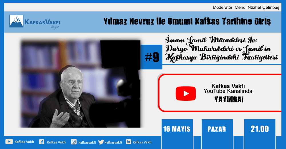 Yılmaz Nevruz ile Kafkas Tarihine Giriş 9. Hafta | İmam Şamil Mücadelesi IV: Dargo Muharebeleri ve Şamil’in Kafkasya Birliğindeki Faaliyetleri