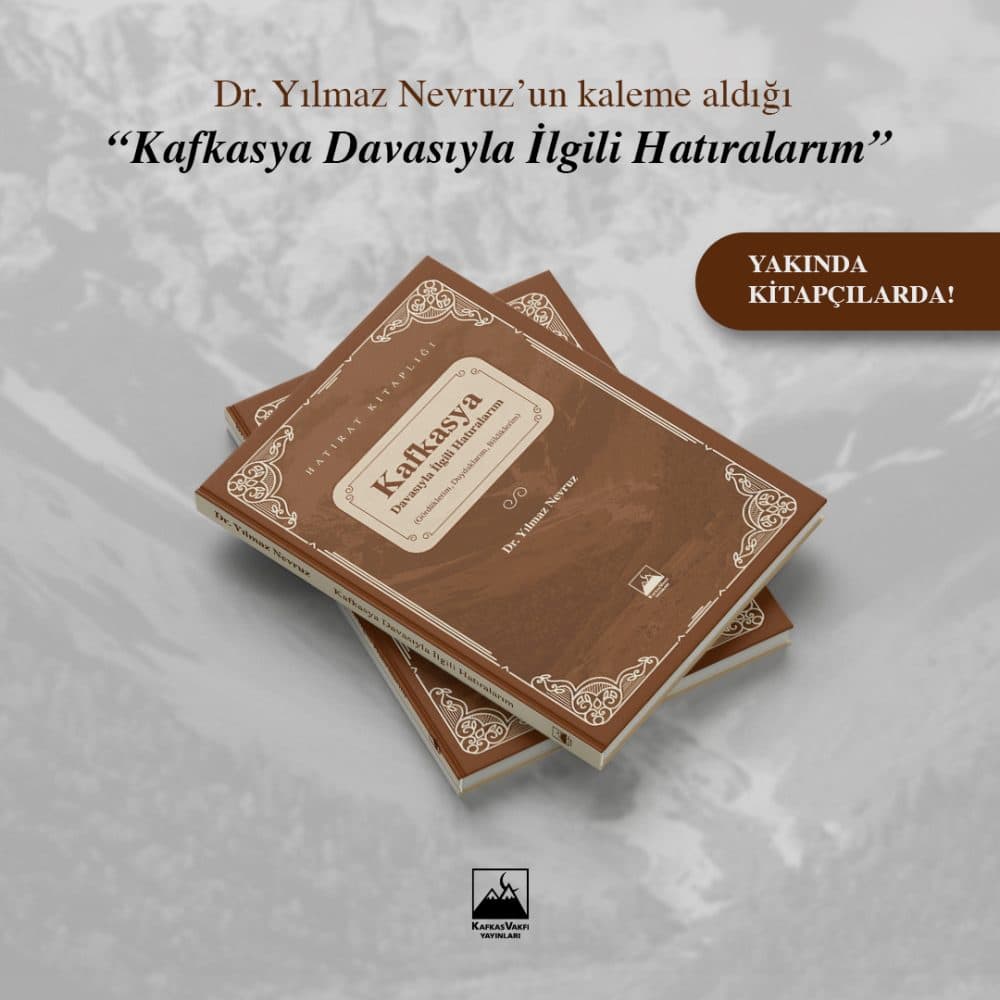 “Kafkasya Davasıyla İlgili Hatıralarım” yakında kitapçılarda