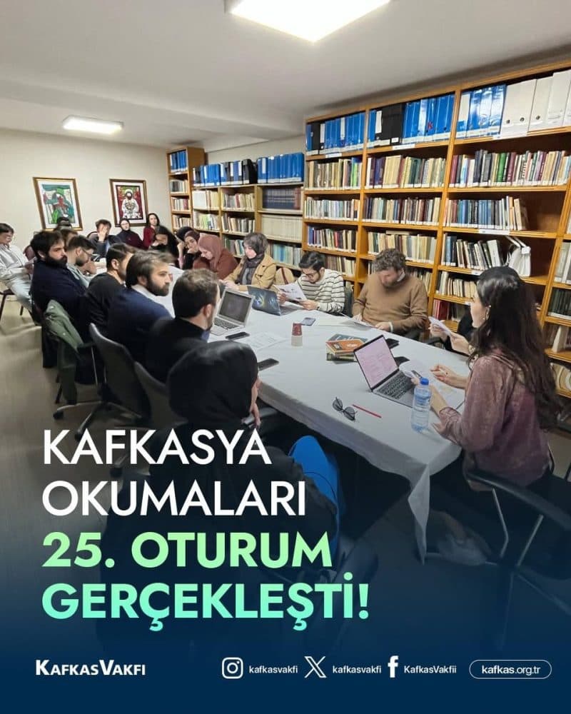 Kafkasya Okumalarının 25. oturumu gerçekleşti