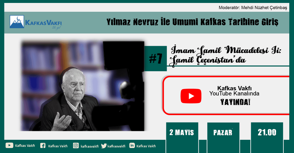 Yılmaz Nevruz ile Umumi Kafkas Tarihine Giriş 7. Hafta | İmam Şamil Mücadelesi II: Şamil Çeçenistan’da