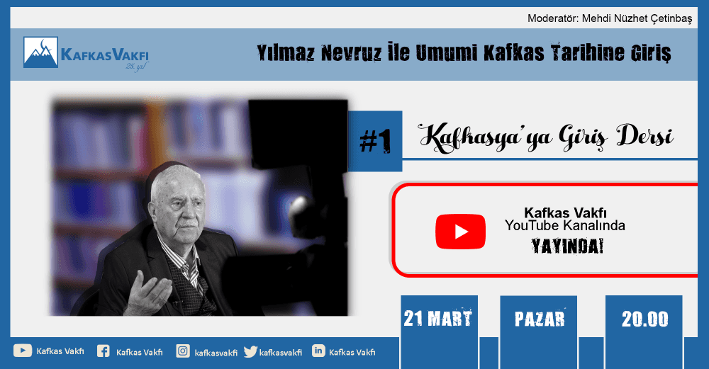 Yılmaz Nevruz ile Umumi Kafkas Tarihine Giriş Dersleri Başladı!