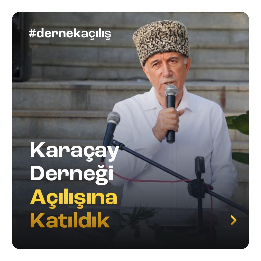 İstanbul Karaçay ve Kuzey Kafkasya Kültür ve Dayanışma Derneğinin açılışına katıldık