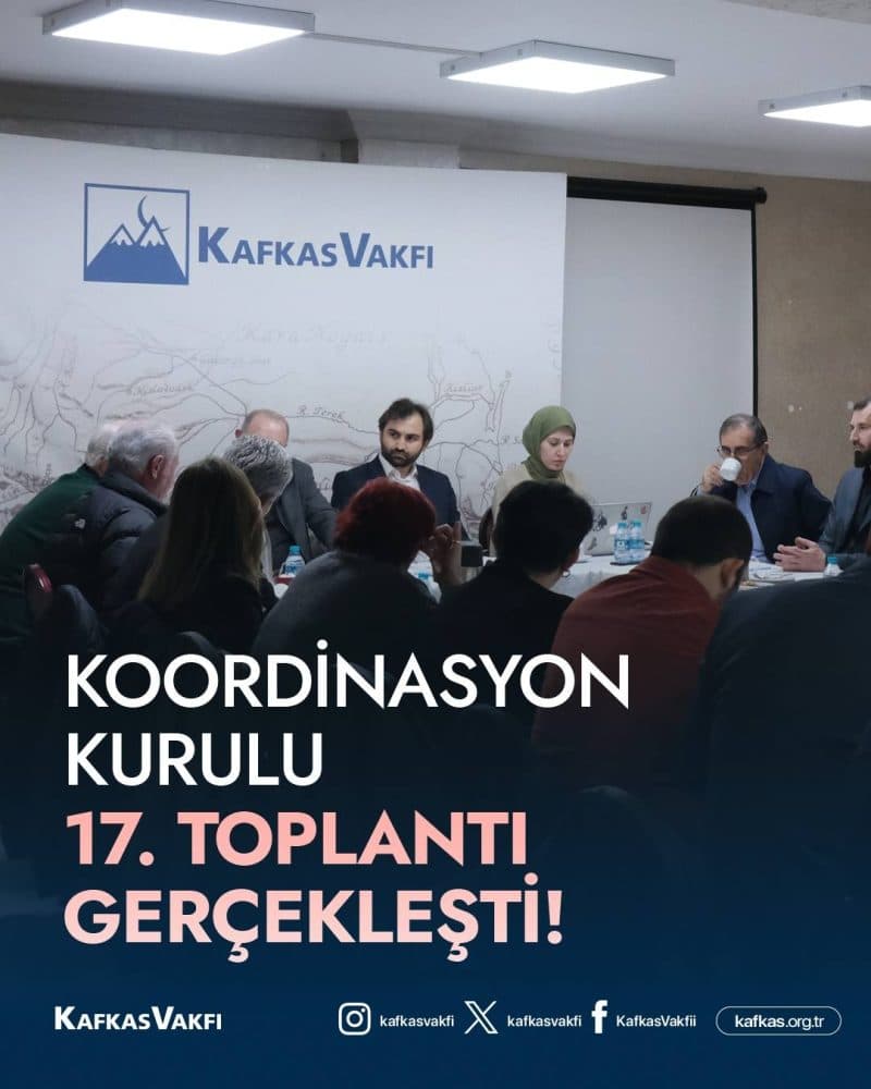 Koordinasyon Kurulu’nun 17. toplantısı vakıf merkezimizde gerçekleşti