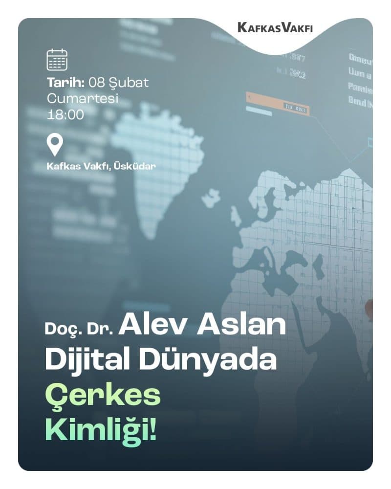 Doç. Dr. Alev Arslan’ın “Dijital Dünyada Çerkes Kimliği” konulu konferansa davet