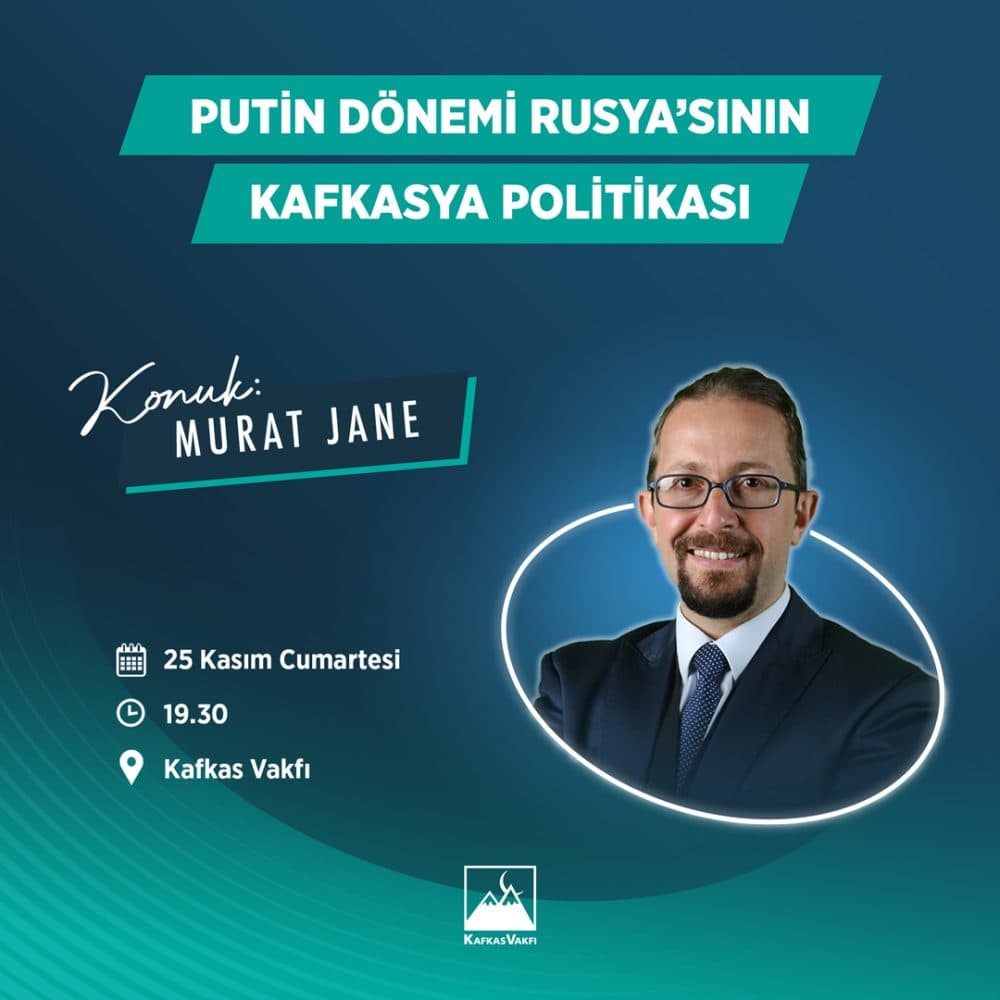 Konferans | Putin Dönemi Rusya’sının Kafkasya Politikası