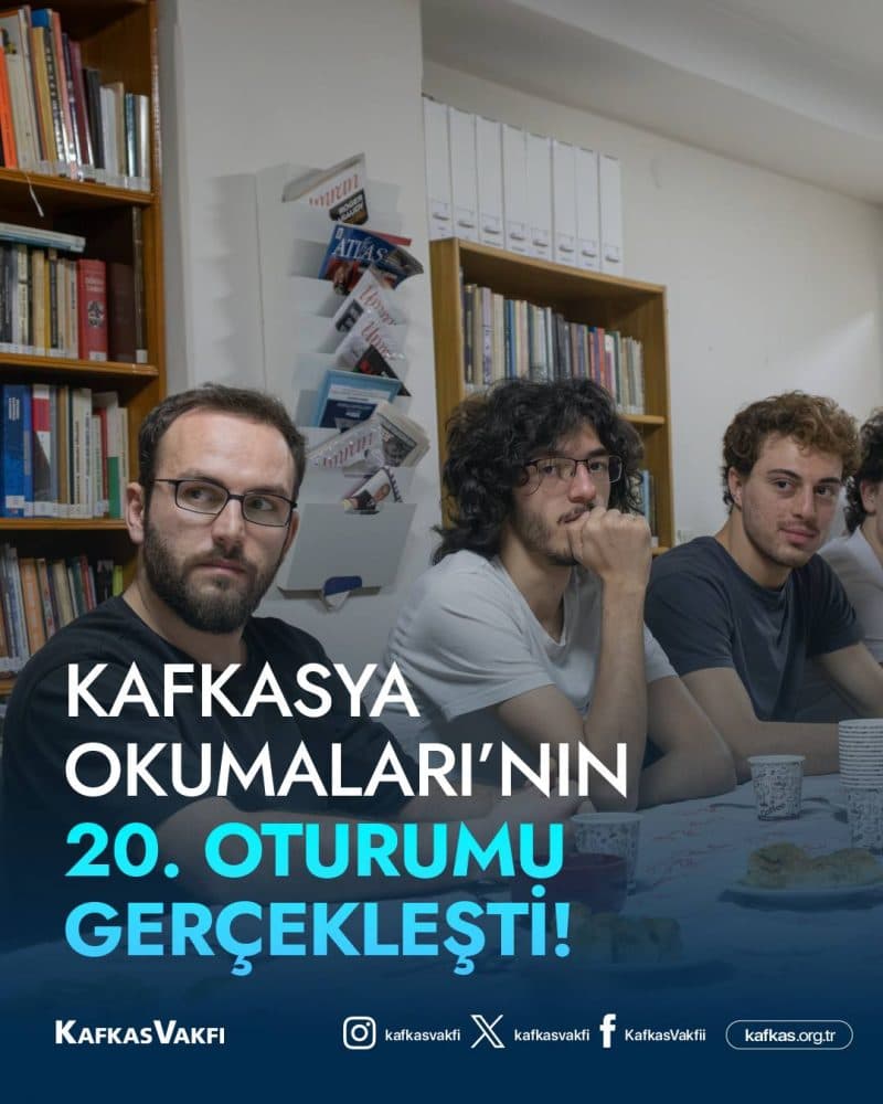 Kafkasya Okumaları’nın 20. oturumu vakıf merkezimizde gerçekleşti.