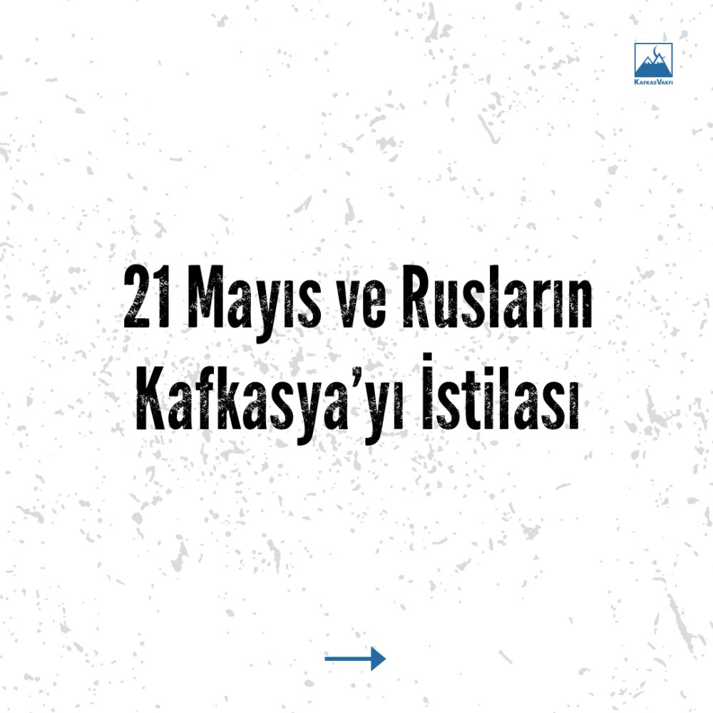 Rusların Kafkasya’yı İstilası ve 21 Mayıs 1864 Büyük Çerkes Sürgünü