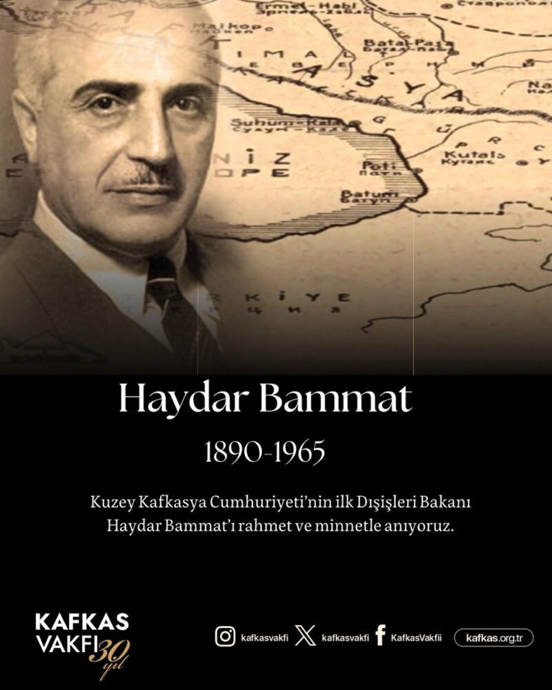 Kuzey Kafkasya Cumhuriyeti’nin İlk Dışişleri Bakanı Haydar Bammat’ı Rahmet ve Minnetle Anıyoruz