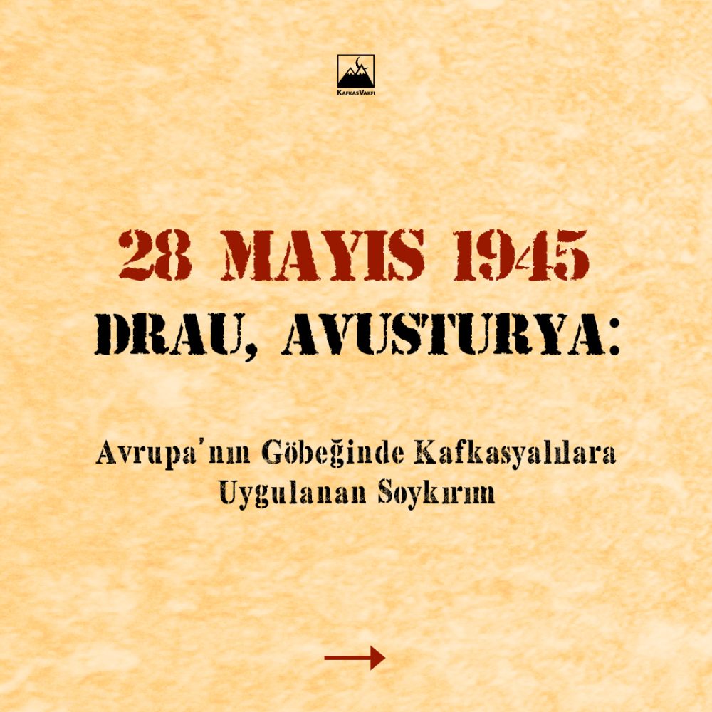 Avrupa’nın Göbeğinde Kafkasyalılara Uygulanan Soykırım: 28 Mayıs 1945 Drau Katliamı