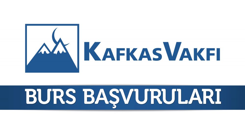 Kafkas Vakfı Burs Başvuruları